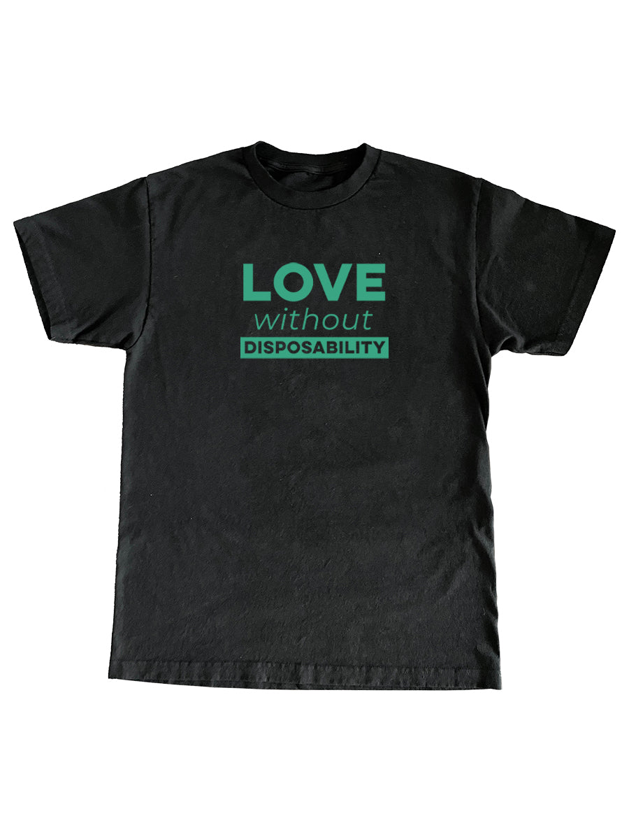 Love Without Disposability Tee - Success Stories Marketplace